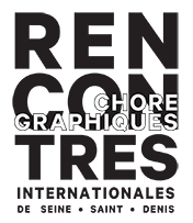 RENCONTRES CHORÉGRAPHIQUES INTERNATIONALES DE SEINE-SAINT-DENIS
